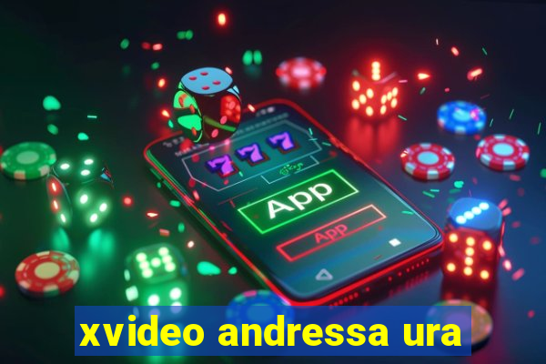 xvideo andressa ura