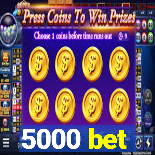 5000 bet