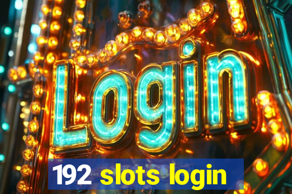 192 slots login