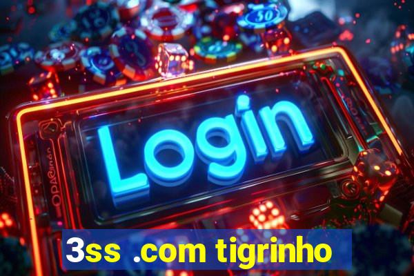 3ss .com tigrinho