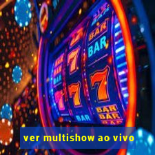 ver multishow ao vivo