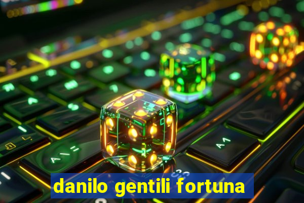 danilo gentili fortuna