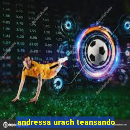 andressa urach teansando