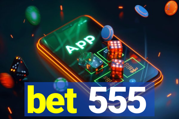 bet 555