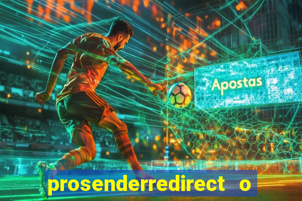 prosenderredirect o que é