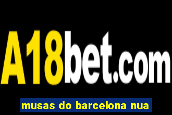 musas do barcelona nua