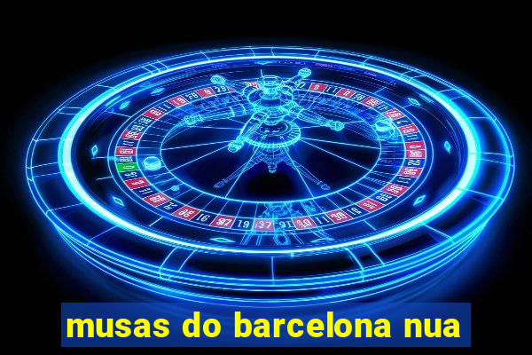 musas do barcelona nua