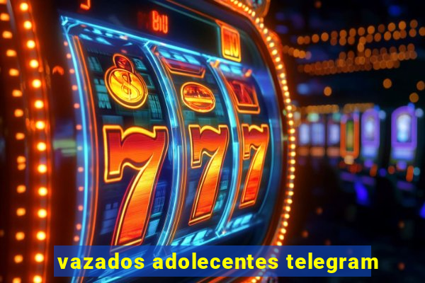 vazados adolecentes telegram