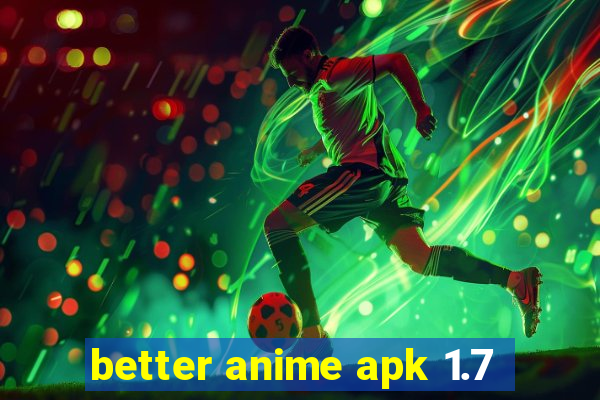 better anime apk 1.7