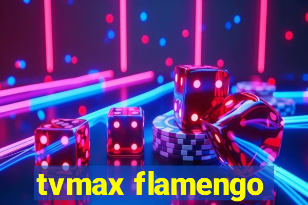 tvmax flamengo