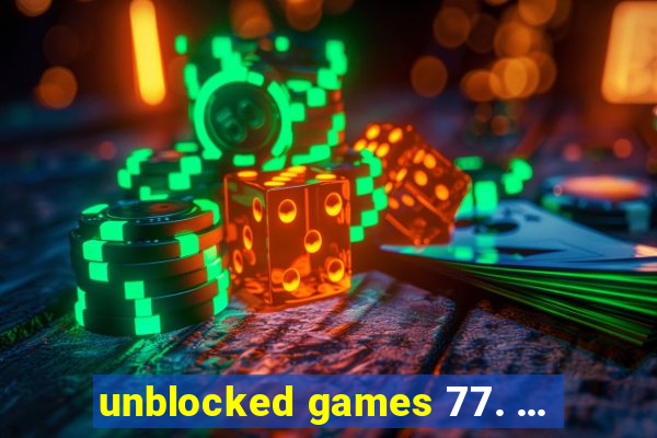 unblocked games 77. ...