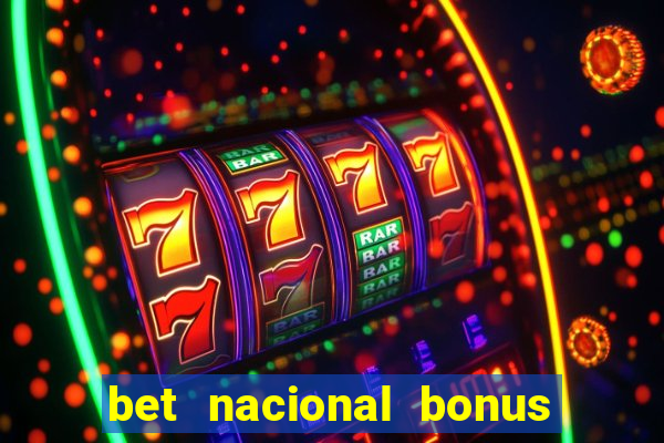 bet nacional bonus de boas vindas