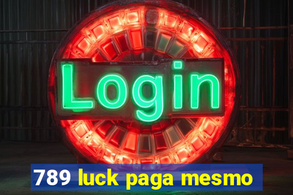 789 luck paga mesmo