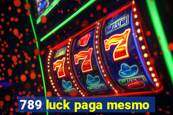 789 luck paga mesmo