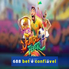 688 bet é confiável