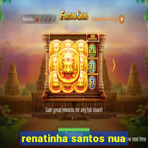 renatinha santos nua