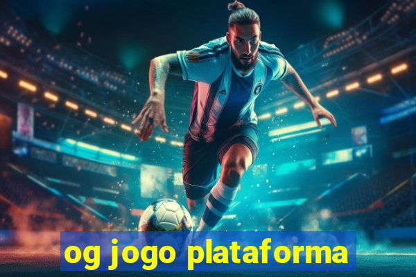 og jogo plataforma