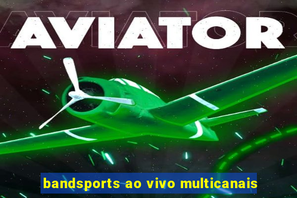 bandsports ao vivo multicanais