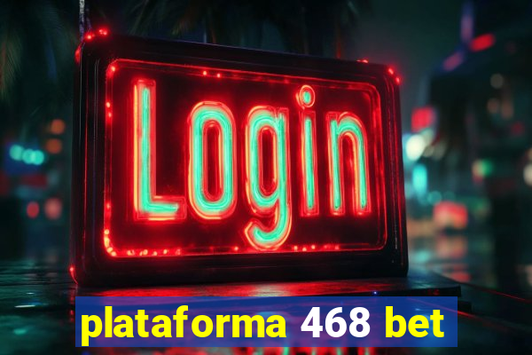 plataforma 468 bet