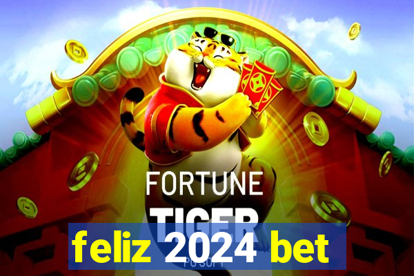 feliz 2024 bet