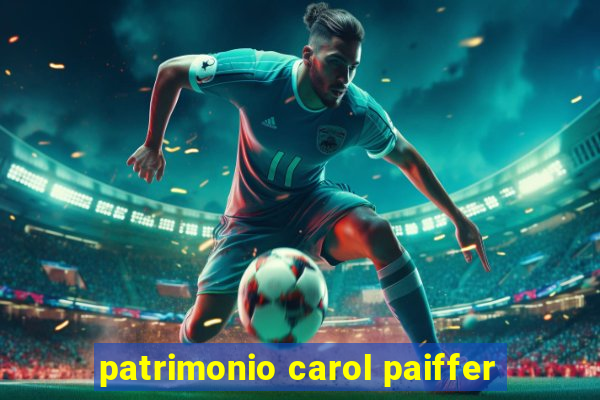 patrimonio carol paiffer