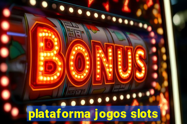 plataforma jogos slots