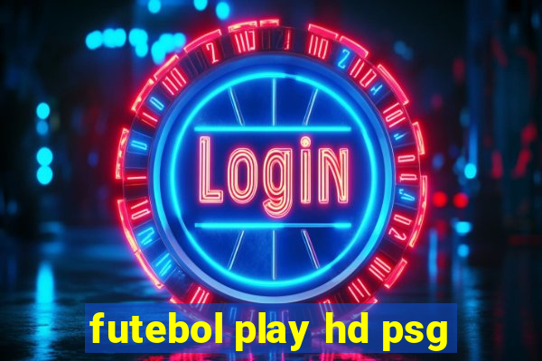 futebol play hd psg