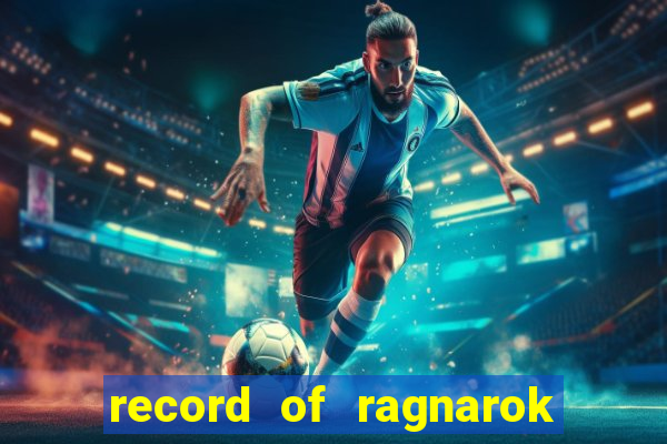 record of ragnarok 3 temporada