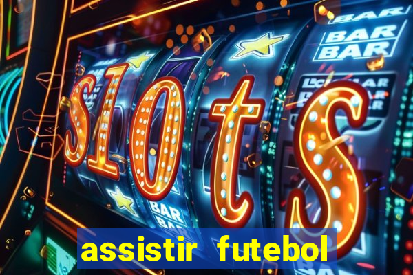 assistir futebol online play hd