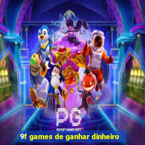 9f games de ganhar dinheiro