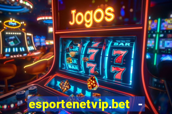 esportenetvip.bet - apostas online