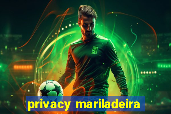 privacy mariladeira