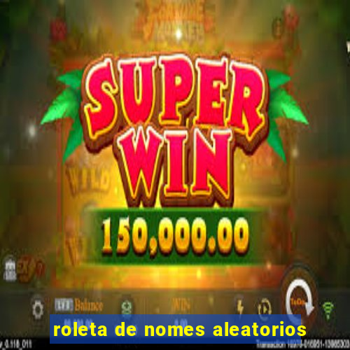 roleta de nomes aleatorios