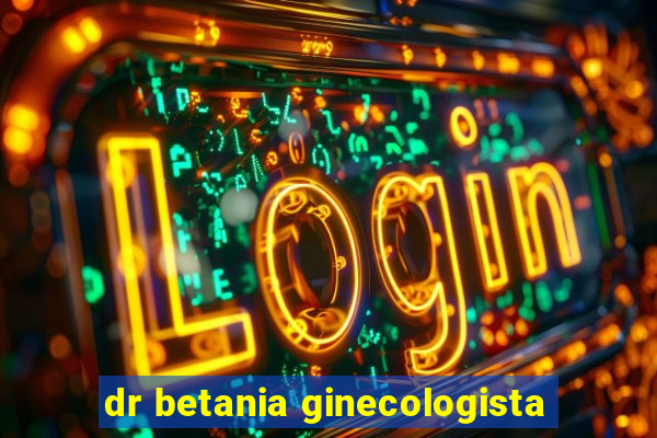 dr betania ginecologista