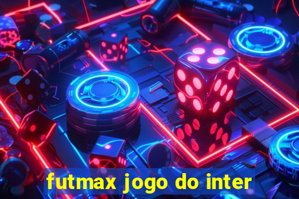 futmax jogo do inter