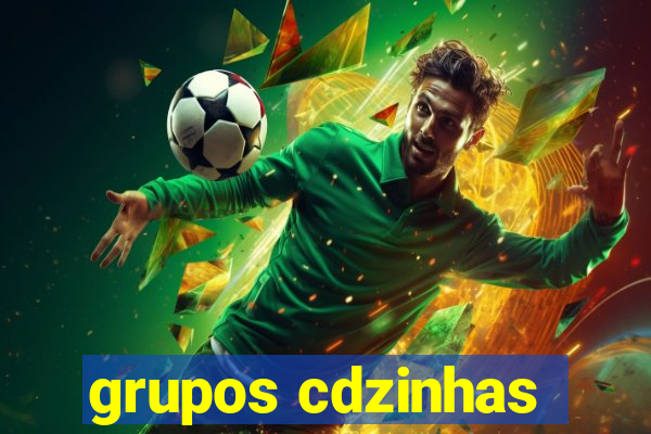 grupos cdzinhas
