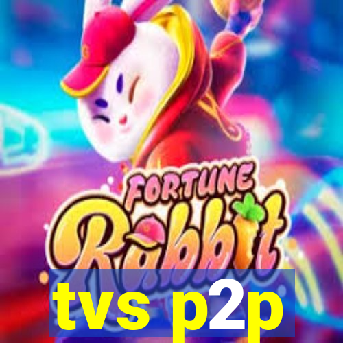 tvs p2p