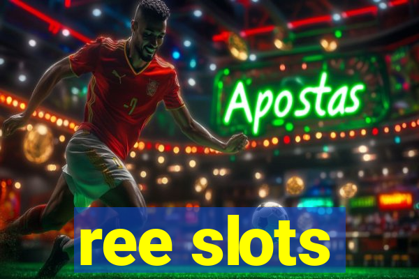 ree slots