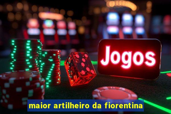 maior artilheiro da fiorentina