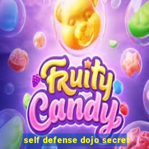 self defense dojo secret