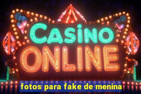 fotos para fake de menina