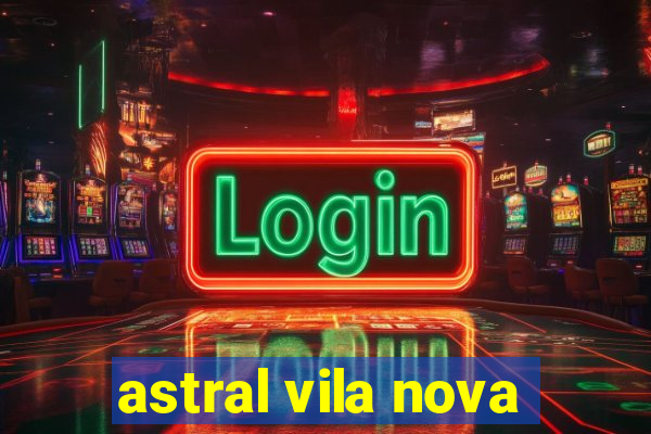 astral vila nova
