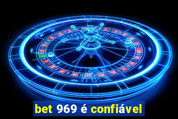 bet 969 é confiável