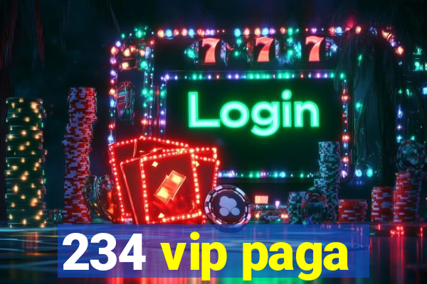 234 vip paga