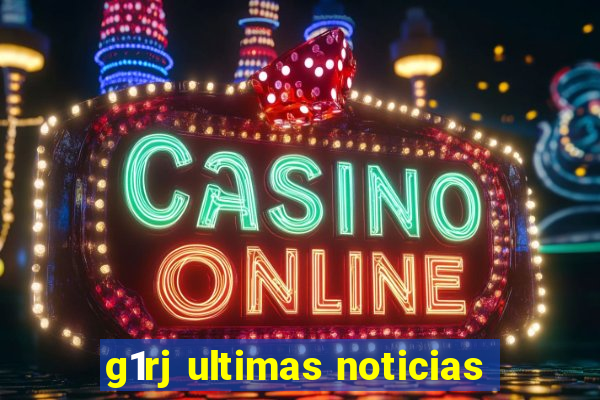 g1rj ultimas noticias