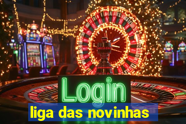 liga das novinhas