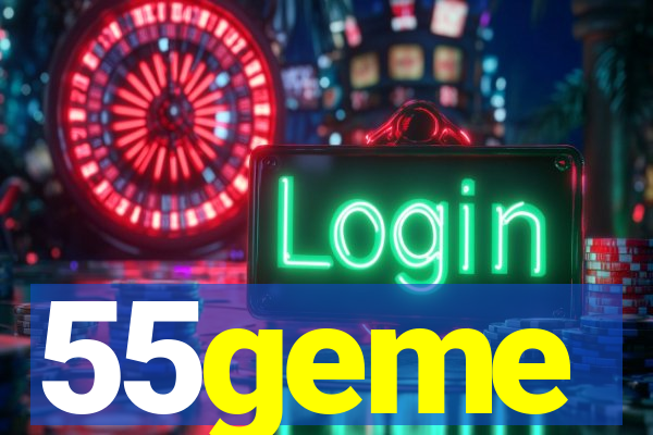 55geme