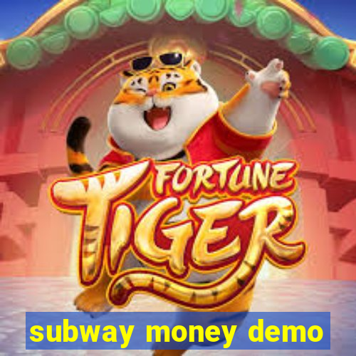 subway money demo