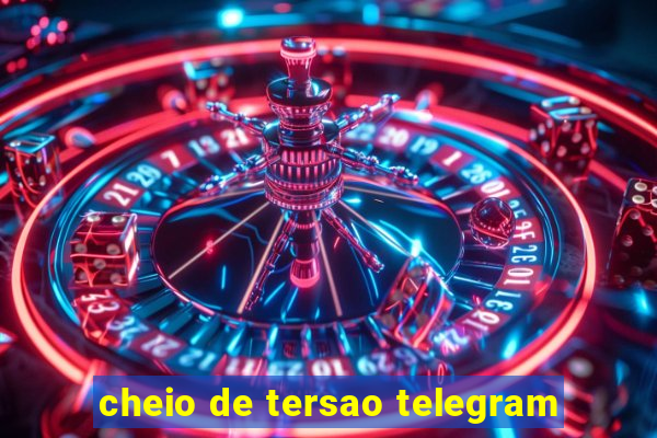 cheio de tersao telegram