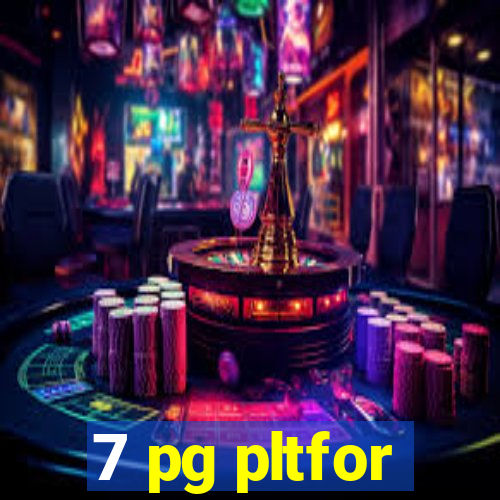 7 pg pltfor